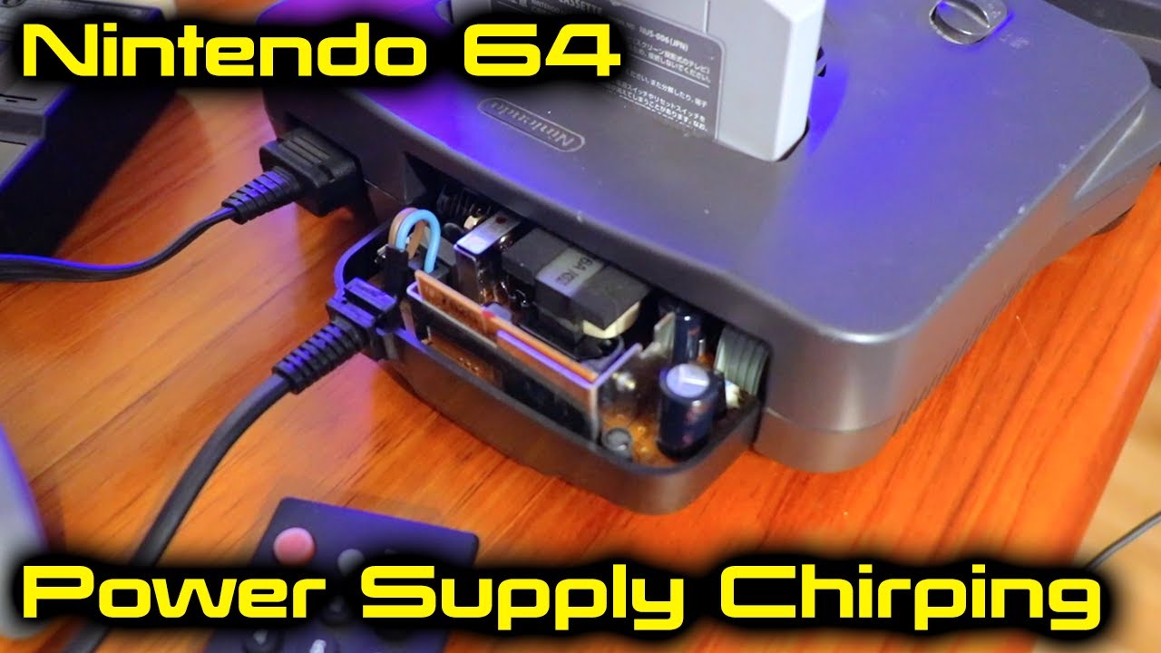 Nintendo 64 Power Supply Chirping