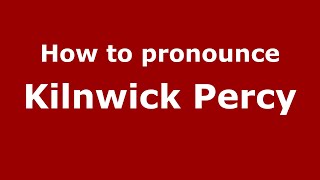 How to pronounce Kilnwick Percy