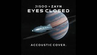 Download lagu EYES CLOSED - JISOO X ZAYN (Acoustic Version) mp3