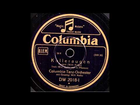 Kulleraugen / Columbia-Tanz-Orchester, Refraingesang: Willi Kollo