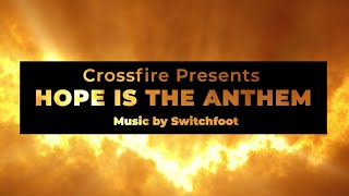 Hope is the Anthem (2023 Crossfire Music Video), Music by Switchfoot