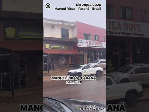 #Parte33 #ManoelRibas #Paraná #dia 28/04/2026 #Brasil #cidades #turismo #rua #chuva #BelezasdaRegião