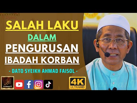 Dato Syeikh Ahmad Faisol - SALAH LAKU DALAM PENGURUSAN IBADAH KORBAN