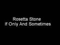 Rosetta Stone - If Only And Sometimes 