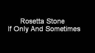 Rosetta Stone - If Only And Sometimes