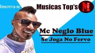 MC Nego Blue - Se Joga No Fervo  (prod DJ Caverinha) +Letra da Musica Lançamento 2014