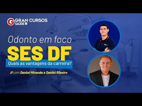 Odonto em foco SES DF - Quais as vantagens da carreira? com Daniel Miranda e Daniel Ribeiro