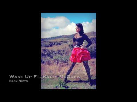 Gaby Nieto - Wake Up Ft. Katty McGrew