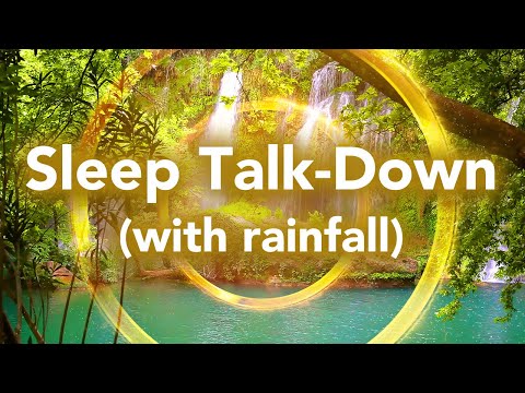 Sleep Talk Down, Guided Sleep Meditation with Rainfall Sounds, Insomnia Relief