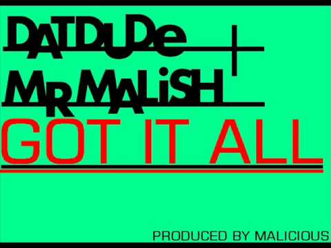 Got it all - Dat Dude & Mr Malish