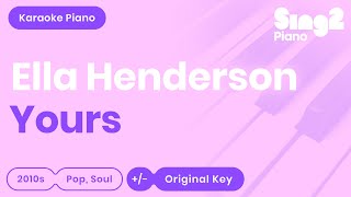 Ella Henderson - Yours (Karaoke Piano)