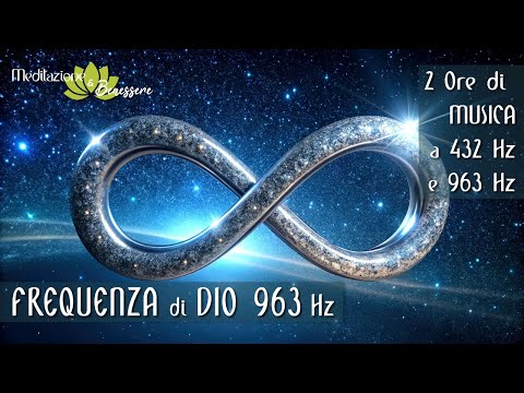 Frequenza di Dio 963 Hz 432 Hz | Guarigione Profonda di Corpo, Mente e Spirito | Benedizioni e Pace