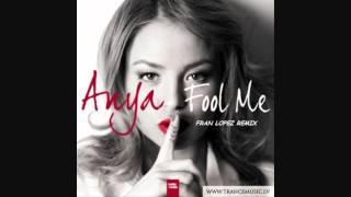 Anya  Fool Me ( Fran Lopez Remix )