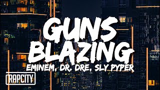 Eminem - Guns Blazing (Lyrics) ft. Dr. Dre &amp; Sly Pyper