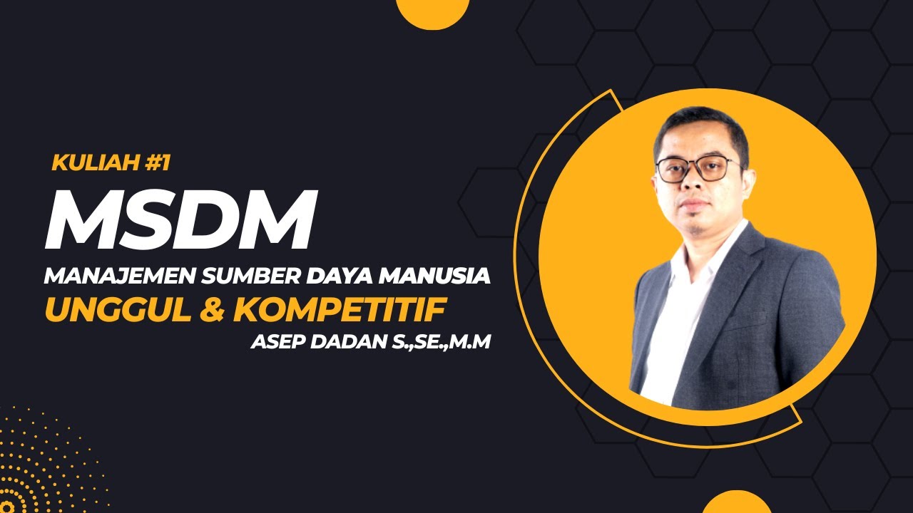 MANAJEMEN SUMBER DAYA MANUSIA (MSDM) I KULIAH #1