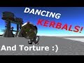 Kerbal Space Program Torture And Dancing Kerbals