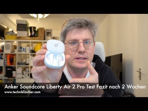 Anker Soundcore Liberty Air 2 Pro Test Fazit nach 2 Wochen