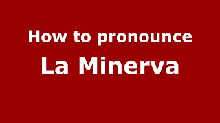 How to pronounce La Minerva