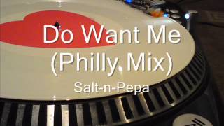 Do You Want Me (Philly Mix) Salt-n-Pepa