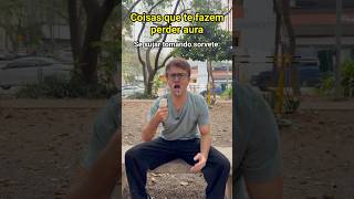 COISAS QUE TE FAZEM PERDER AURA - Pt 2