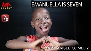 EMANUELLA IS SEVEN (Mark Angel Comedy)