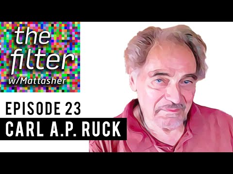 Mushrooms, Mystery, and Drinking from the Dyonisain Stream Carl AP Ruck Interview on The Filter Ep23