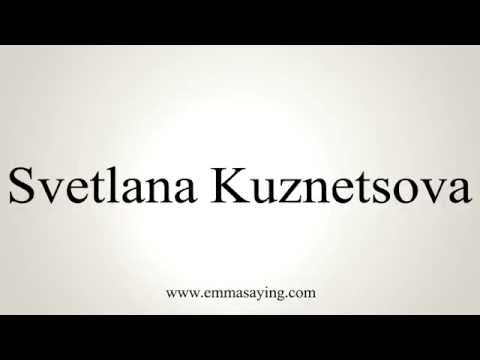 How to Pronounce Svetlana Kuznetsova