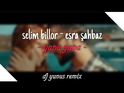 SELIM BILLOR & ESRA SAHBAZ - YANA YANA 2021 HIT ROMAN REMIX (DJ YUNUS REMIX)