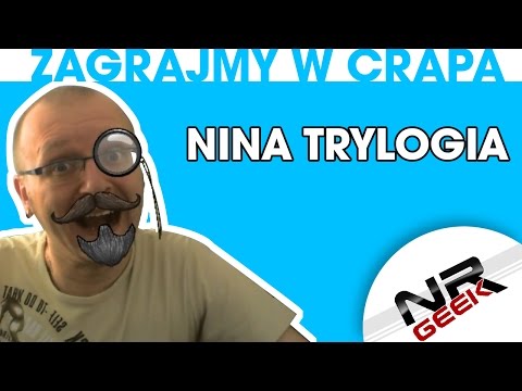 Zagrajmy w crapa #22 - Nina Trylogia (Najgorsze gry wg NRGeeka)