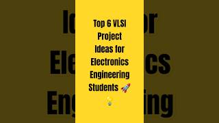 Top 6 VLSI Project Ideas for Electronics Engineering Students 🚀💡