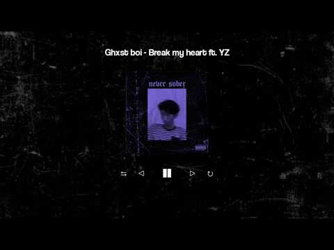 Ghxst Boi x Yz - Break my heart (Prod. Getzh)