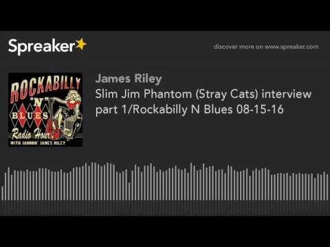Slim Jim Phantom (Stray Cats) interview part 1/Rockabilly N Blues 08-15-16 (part 1 of 4, made with S