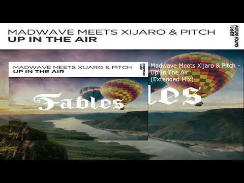 Madwave Meets Xijaro & Pitch - Up In The Air (Extended Mix)