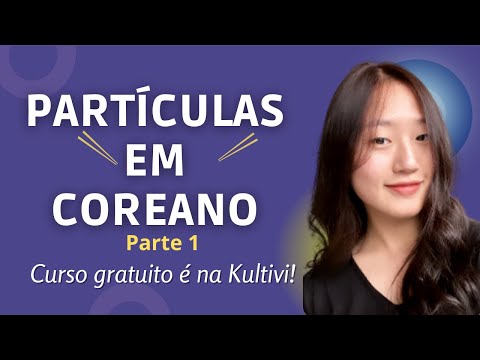 Partículas em Coreano - parte 1 | Coreano | Aula #25