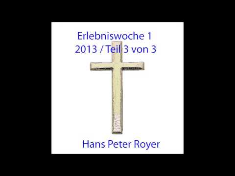 Erlebniswoche 1 -  2013 - Teil 3 von 3 - Hans Peter Royer