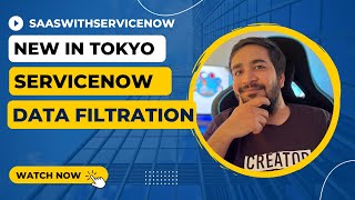 Data Filtration | NEW FEATURE IN TOKYO | ServiceNow Tokyo