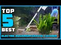 Best Electric Aquarium Gravel Cleaner Uk