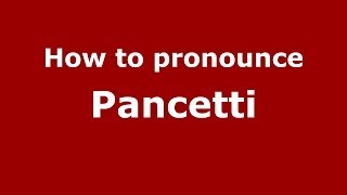How to pronounce Pancetti