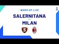 🔴 LIVE | Warm up | Salernitana-Milan | Serie A TIM 2023/24