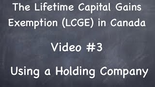 #3 -- Using a Holding Company -- Capital gains Exemption (Canada)