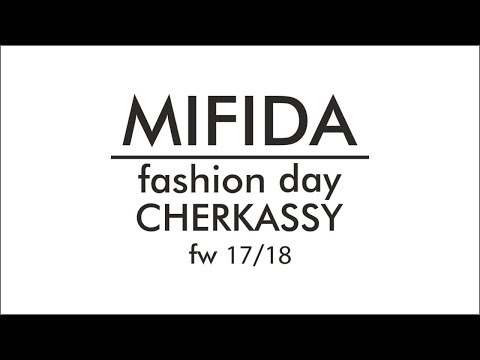 MIFIDA - fashion day. Cherkassy fw 17/18