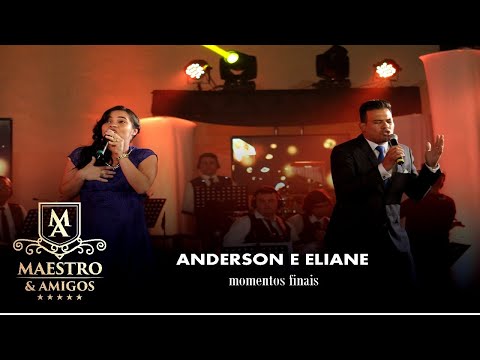Anderson e Eliane - Momentos Finais / DVD Maestro e Amigos II