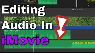 Editing Audio in iMovie | Fix Bad Audio | Beginner