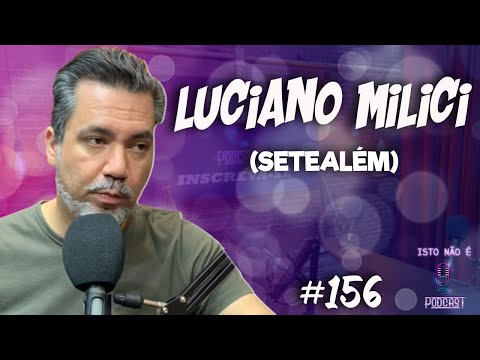 LUCIANO MILICI - (VISITANTE DE SETEALÉM "UNIVERSO PARALELO") - Isto Não É #156