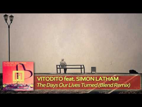 Vitodito feat  Simon Latham - The Day Our Lives Turned (Blend Remix)