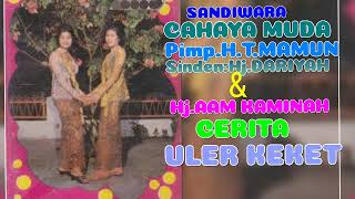 Download lagu SANDIWARA CAHAYA MUDA CERITA'ULER KEKET' FULL PESINDEN HJ.DARIYAH & Hj.AAM KAMINAH mp3