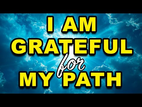 I AM Grateful For My Path | Positive Affirmations | Guided Meditation for Gratitude and Positivity