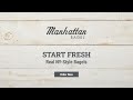 Manhattan Bagel - Start Fresh