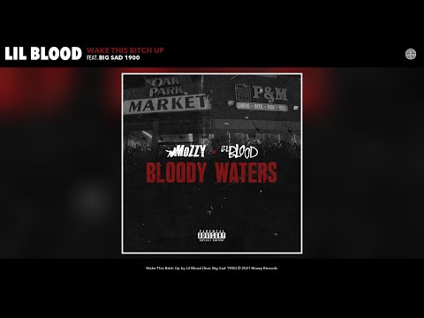 Lil Blood - Wake This Bitch Up (Audio) (feat. Big Sad 1900 & Mozzy)