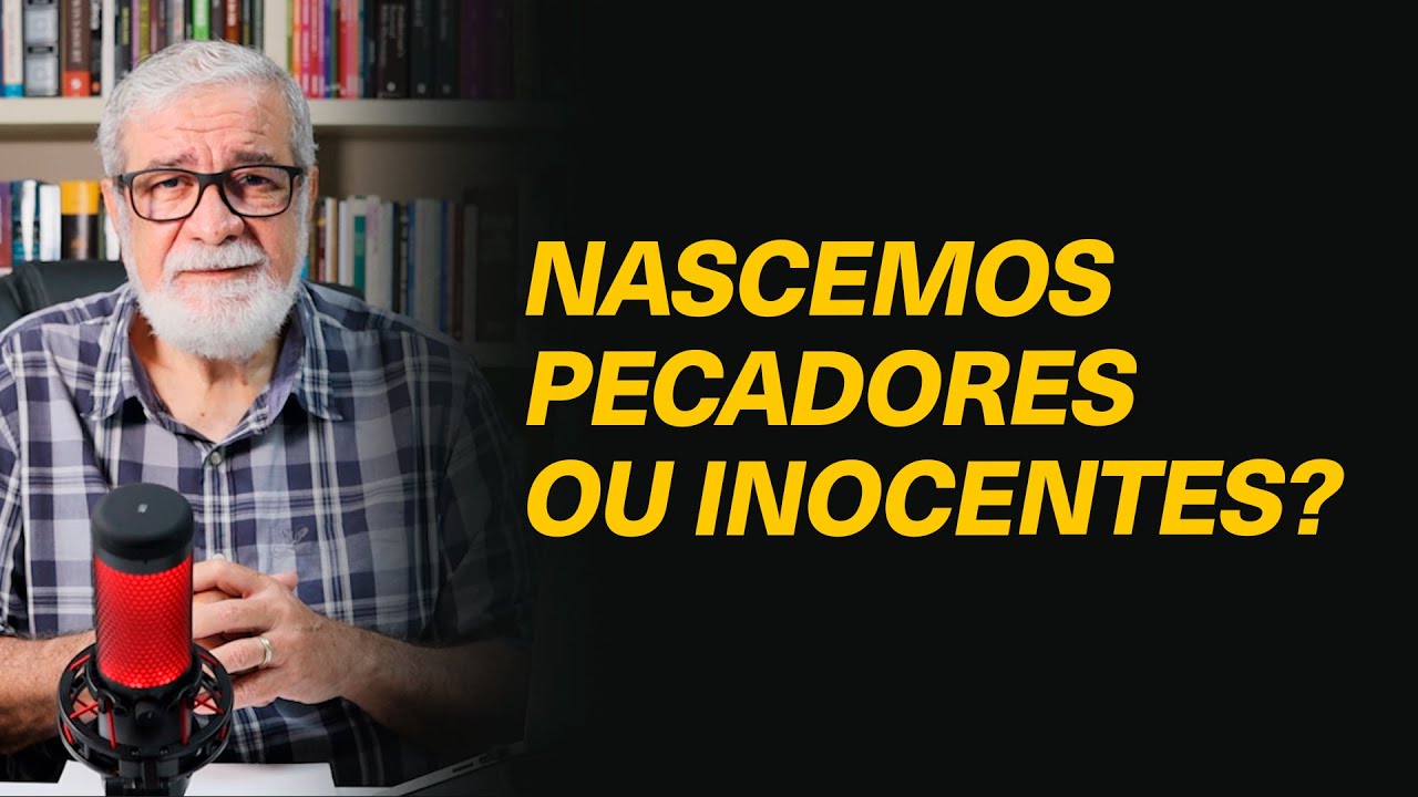 As pessoas nascem pecadoras ou nascem inocentes e aprendem a pecar? - @pnooficial #373